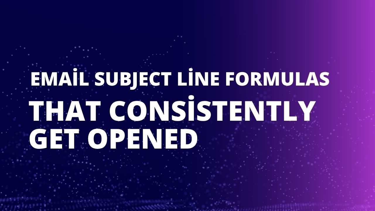 Email Subject Line Formulas That Consistently
Get Opened