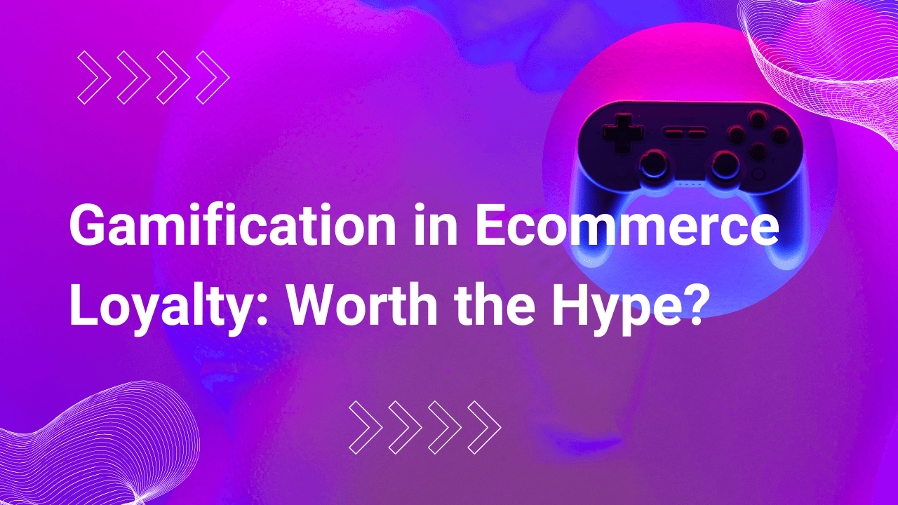 Gamification in Ecommerce Loyalty: Worth the Hype?