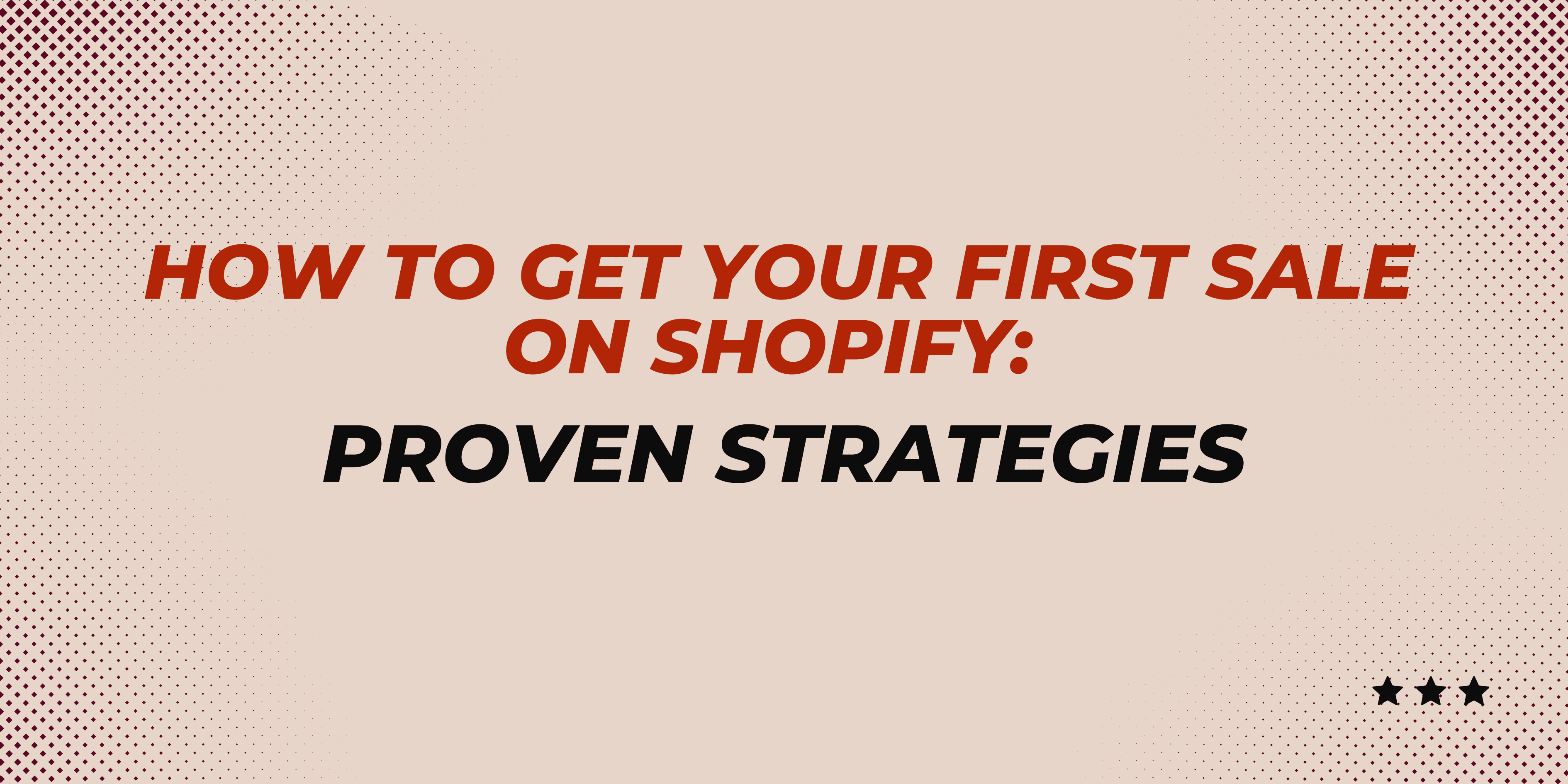 How to Get Your First Sale on Shopify: Proven Strategies