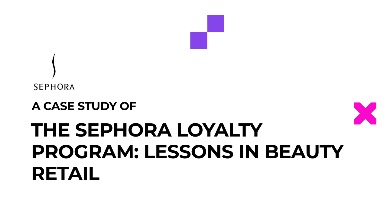 A Case Study of the Sephora Loyalty Program: Lessons in Beauty Retail (2025)