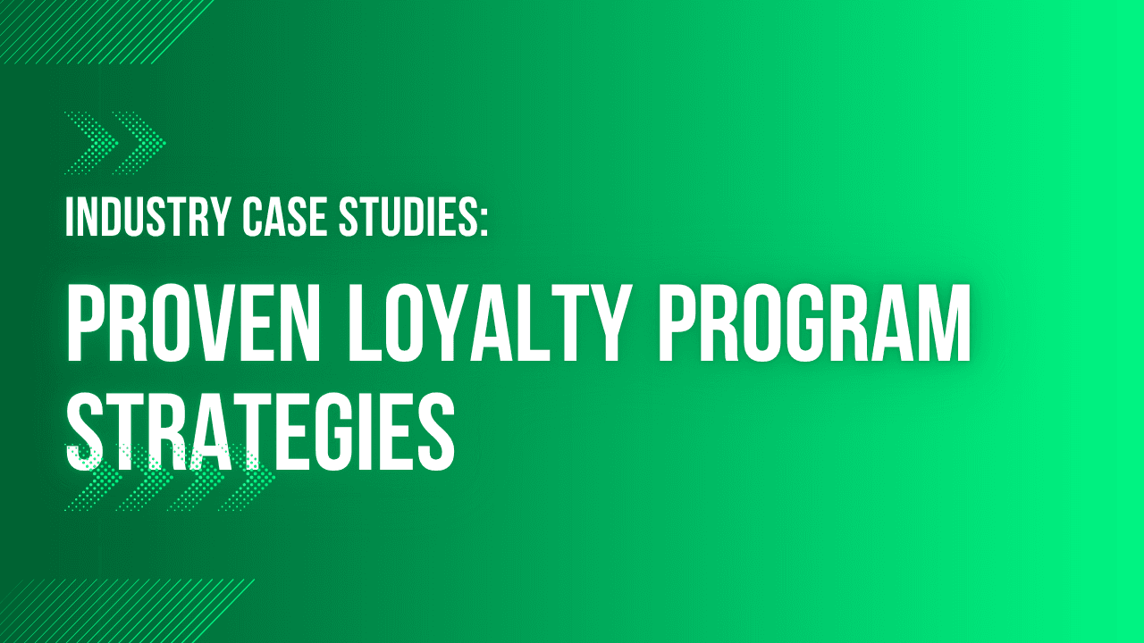 Industry Case Studies: Proven Loyalty Program Strategies