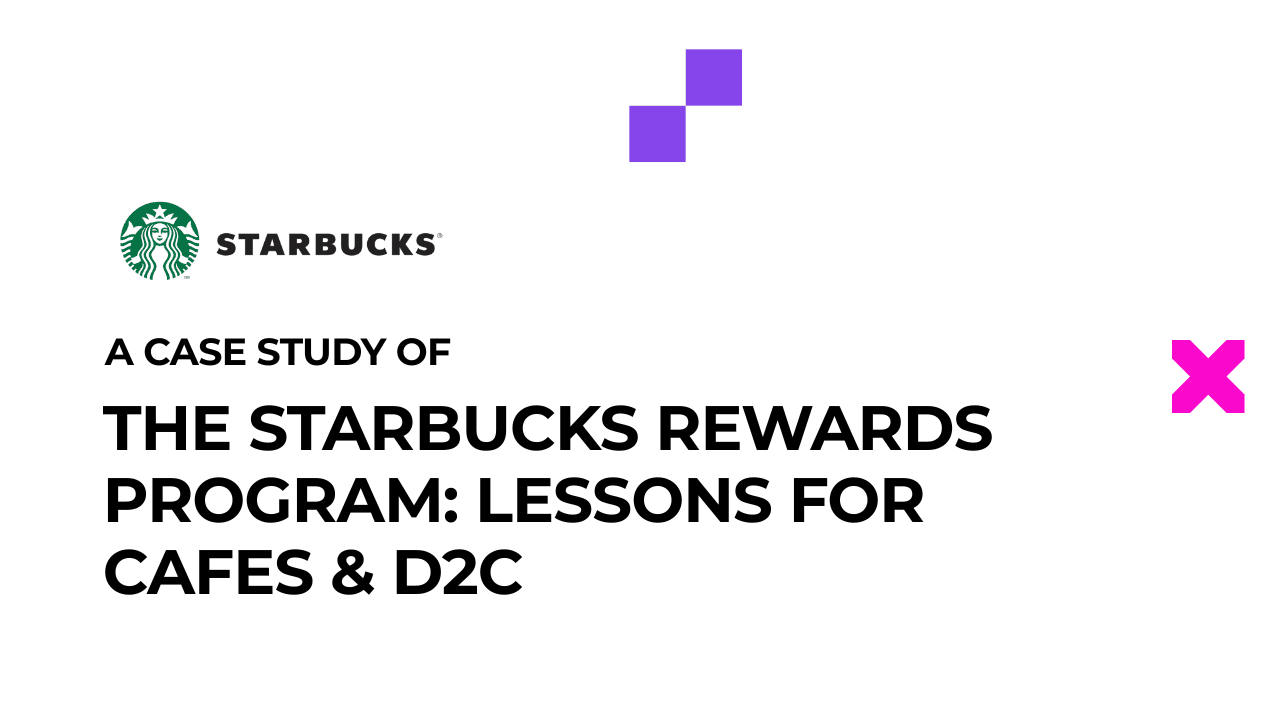 A Case Study of the Starbucks Rewards Program: Lessons for Cafes & D2C (2025)