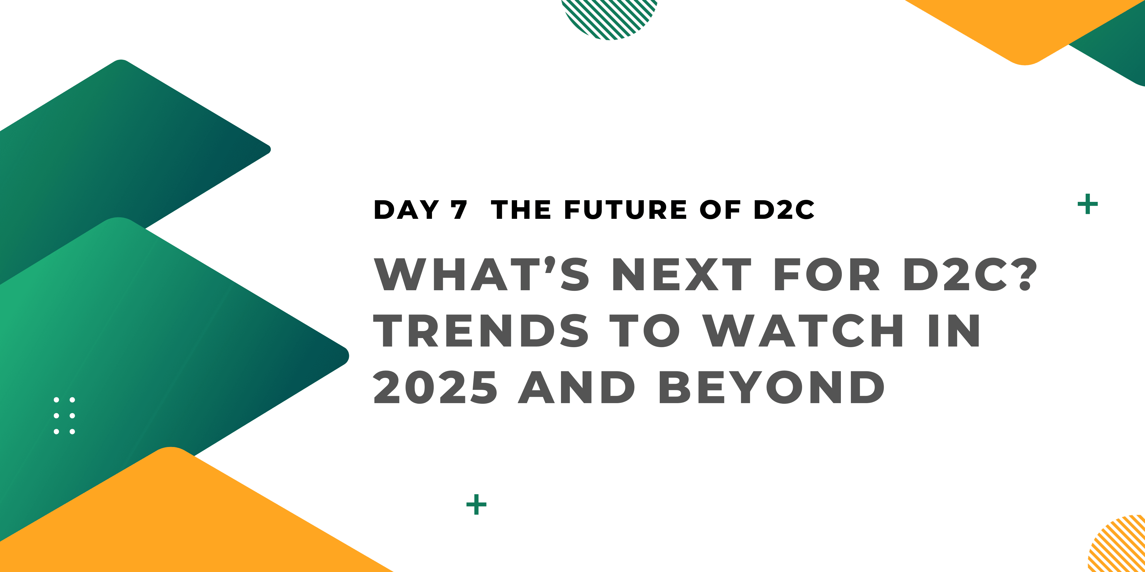 What’s Next for D2C? Trends to Watch in 2025 and Beyond