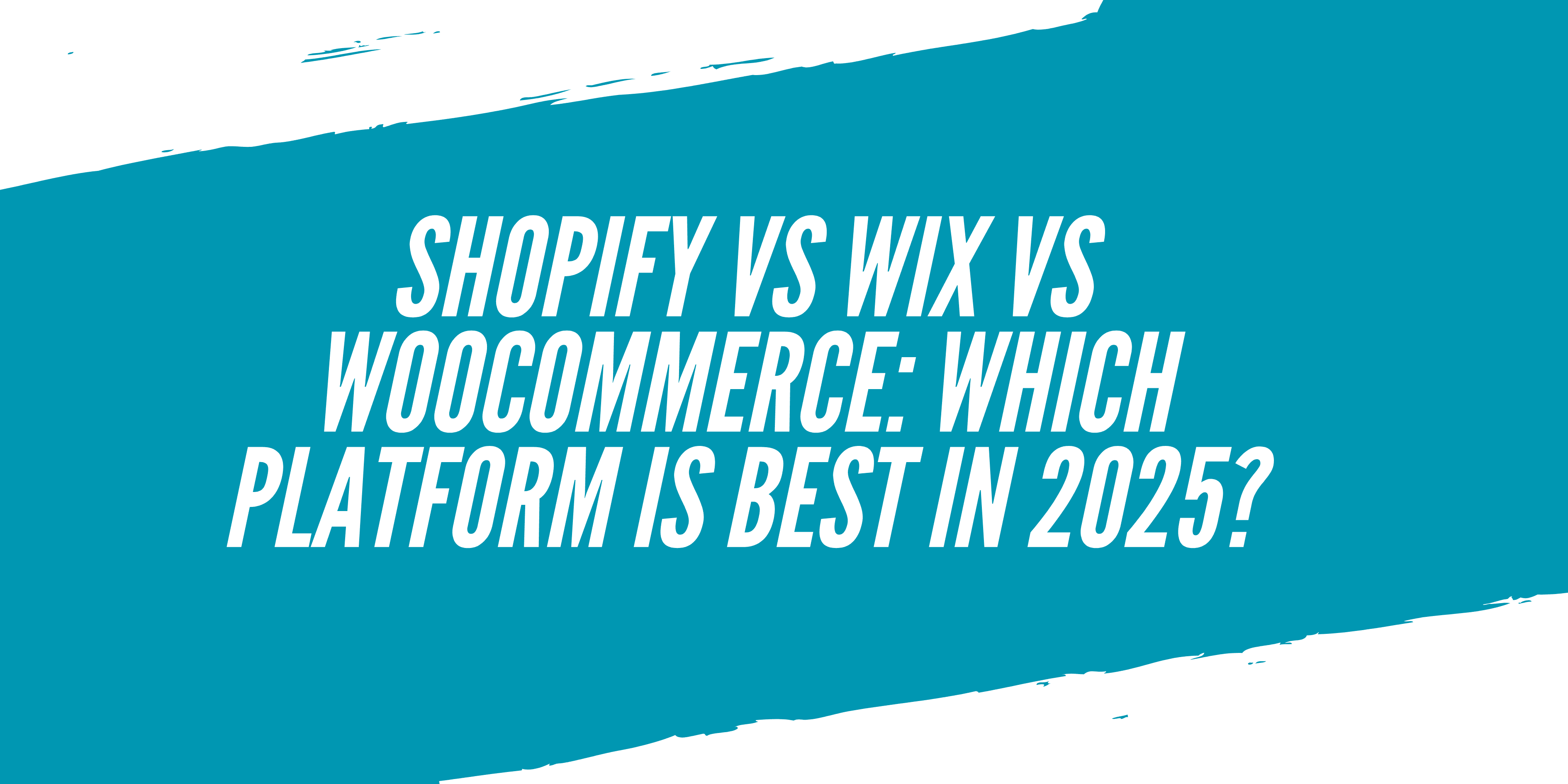 Shopify vs Wix vs WooCommerce: Which Platform Is Best in 2025?